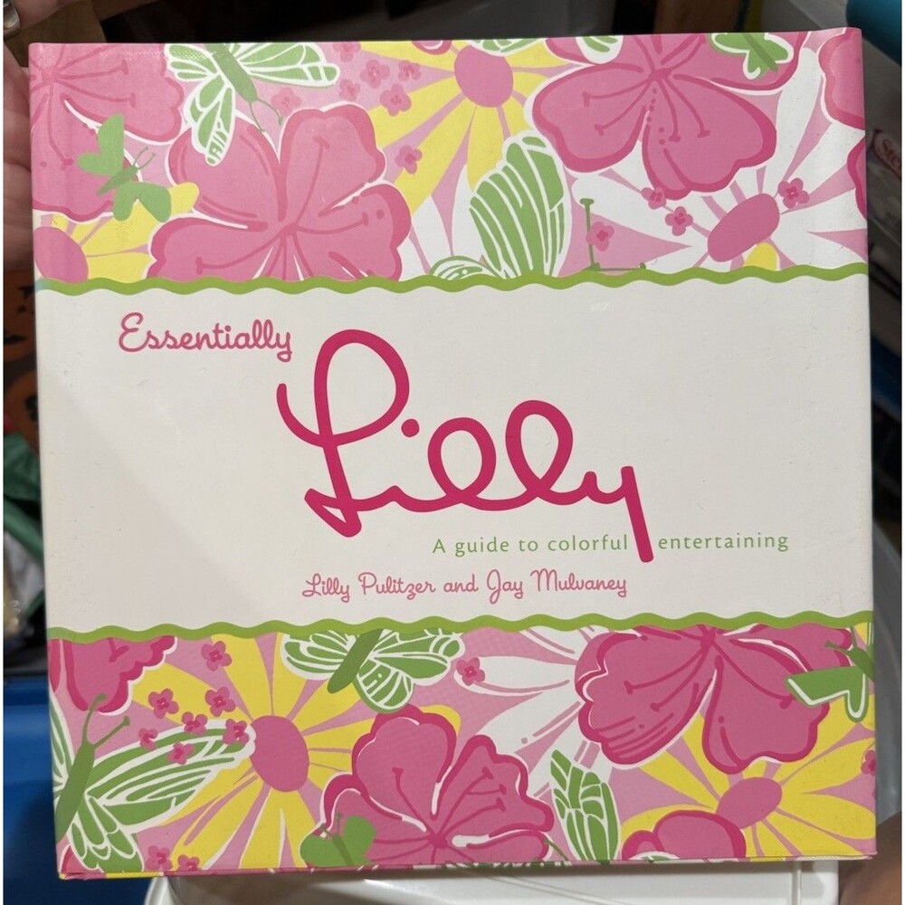 Essentially Lilly: A Guide to Colorful Entertaining Lily Pulitzer & Jay Mulvaney